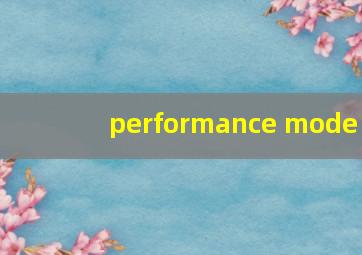 performance mode